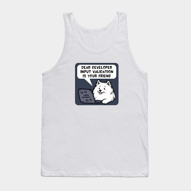 Secure Coding Samoyed Dear Developer Input Validation Is Your Friend Tank Top by FSEstyle